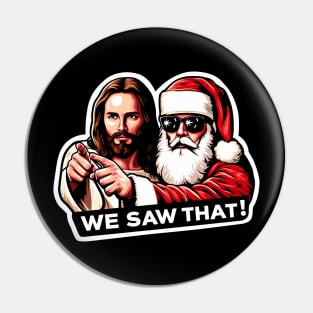 WE SAW THAT Jesus MeMe Pin