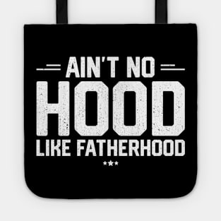 Ain't No Hood Like Fatherhood Tote