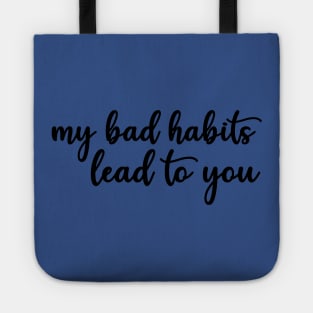 my bad habits lead to you 3 Tote