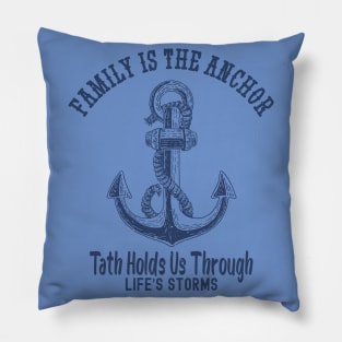 Family Is The Anchor That Holds Us Through Life's Storms Pillow