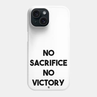 NO SACRIFICE NO VICTORY (b) Phone Case