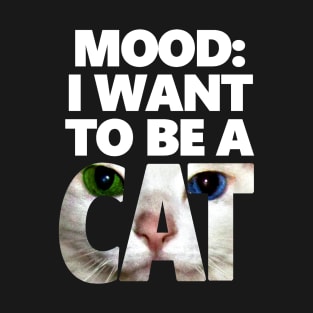 I Want To Be A Cat - Neko Version T-Shirt