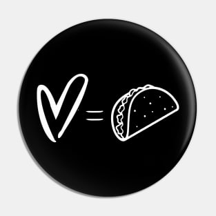 Love Equals Tacos Pin