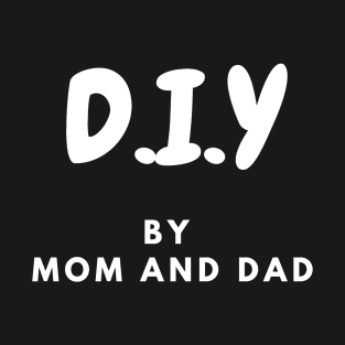 DIY by Mom and Dad T-Shirt