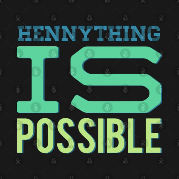 Hennything is possible by BoogieCreates