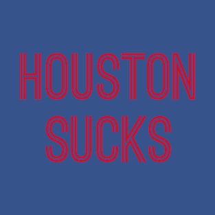 Houston Sucks (Red Text) T-Shirt