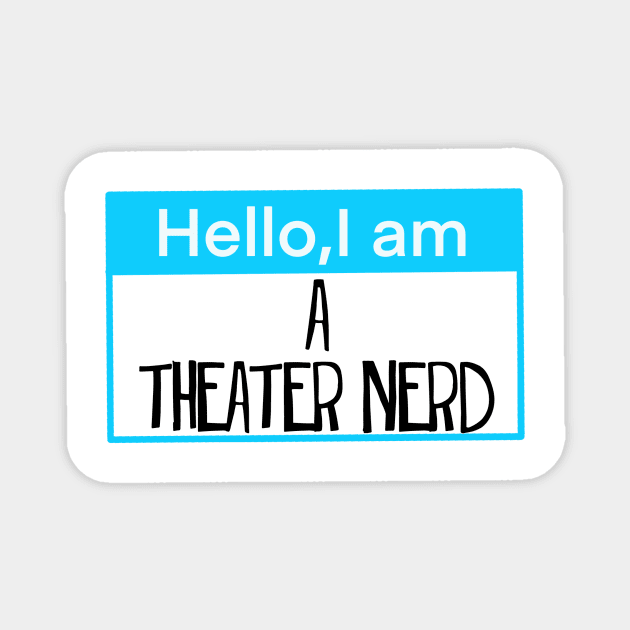 Hello, I am a theater nerd Magnet by Shus-arts