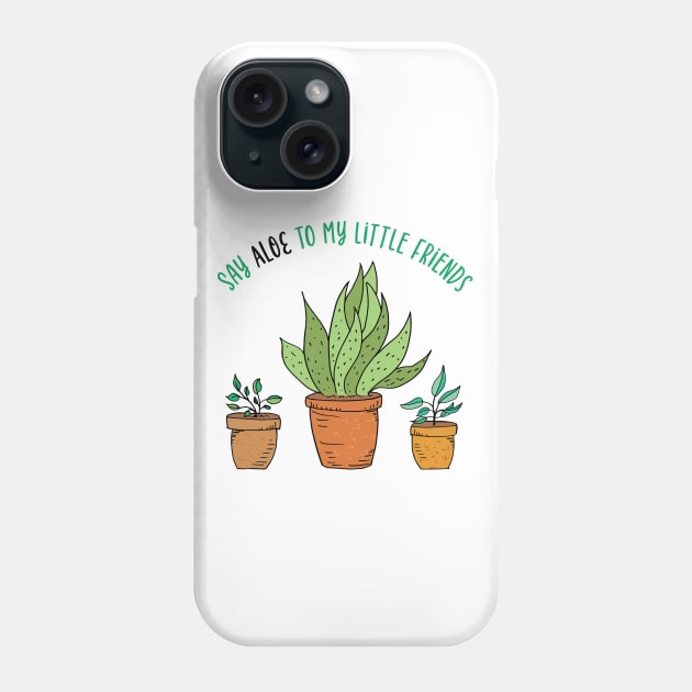 Say Aloe To My Little Friends Phone Case by SWON Design