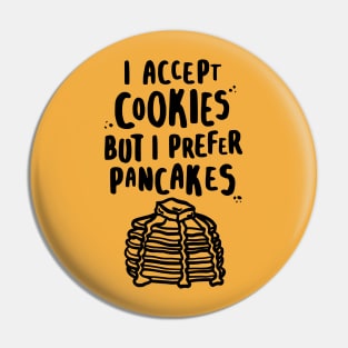 I Accept Cookies But I Prefer Pancakes Pin