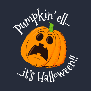 Funny Pumpkin Shirt - Pumpkin'ell It's Halloween!! T-Shirt