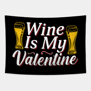 Valentine Wine Is My Valentine Tapestry