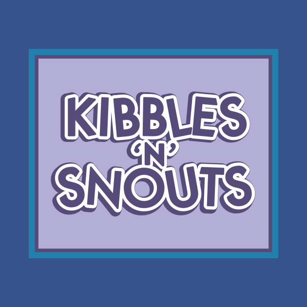 Kibbles 'n' Snouts by Eugene and Jonnie Tee's