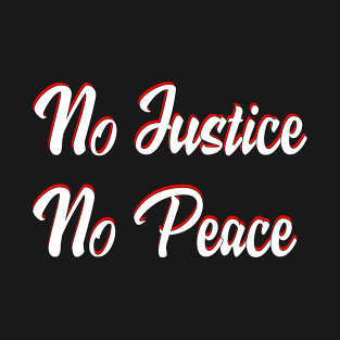 No Justice No Peace T-Shirt