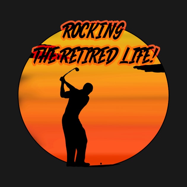 GOLF! rOCKING THE RETIRED LIFE! by Art by Eric William.s