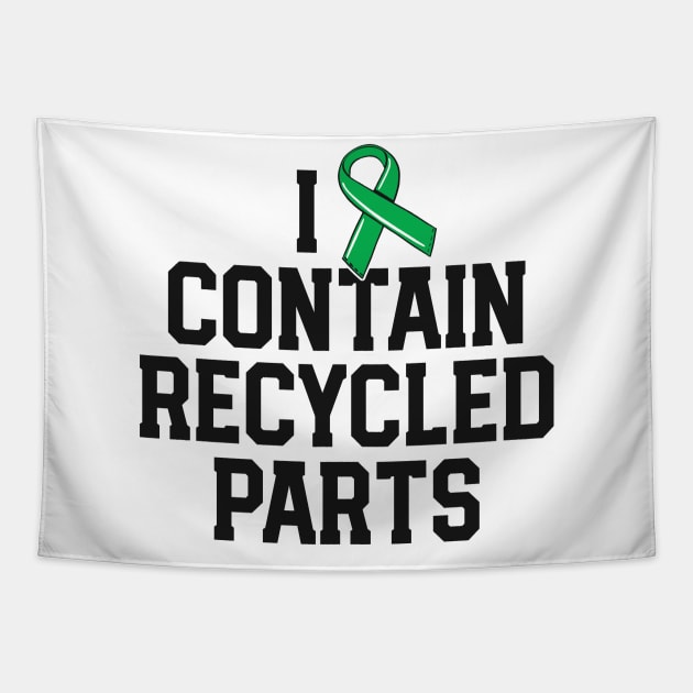 Kidney Transplant Survivor Gifts I Contain Recycled Parts Tapestry by 14thFloorApparel