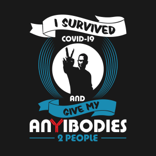 I survived covid-19 and give my anybodies to people T-Shirt