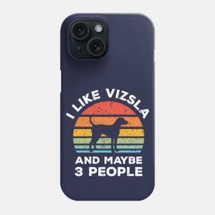 I Like Vizsla and Maybe 3 People, Retro Vintage Sunset with Style Old Grainy Grunge Texture Phone Case