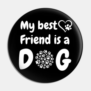 My best friend is a dog Pin