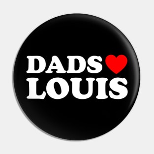 Dads Love Louis - Dads Heart Louis Pin