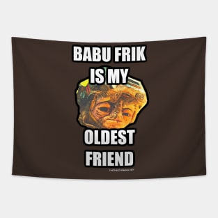 Babu Frik is My Oldest Friend Tapestry