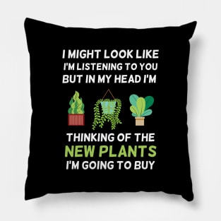 It Might Look Like I'm Listening But In My Mind Plant Lovers Design Pillow