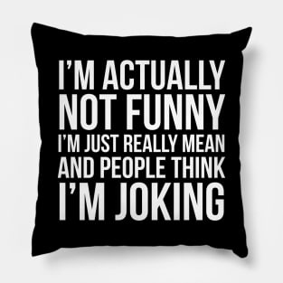 I'm Actually Not Funny Pillow