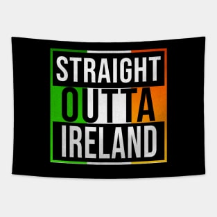 Straight Outta Ireland - Gift for Republic of Ireland With Roots From Irish Tapestry