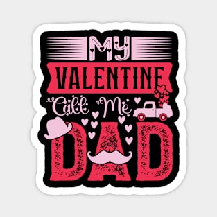 My valentine call me dad family valentines day Magnet