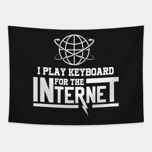 I Play Keyboard For The Internet Tapestry