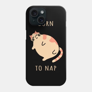 Chonky cat. Born to nap kitten. Sleeping kitty Phone Case