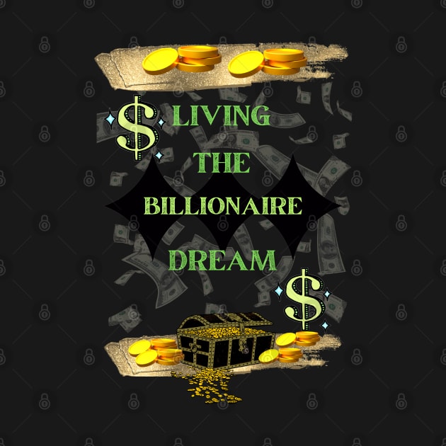 LIVING THE BILLIONAIRE DREAM by Billionaire Crazy