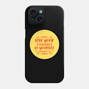 Love your neighbour as yourself Phone Case