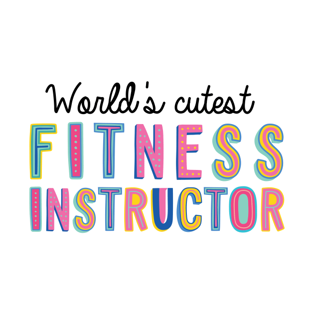 Fitness Instructor Gifts | World's cutest Fitness Instructor by BetterManufaktur