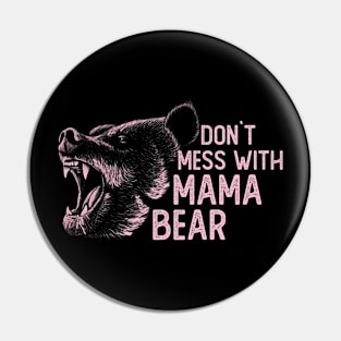 Don`t Mess With Mama Bear Mom Mothers Day Pin