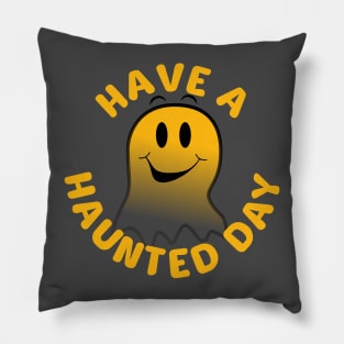 Have A Haunted Day Pillow