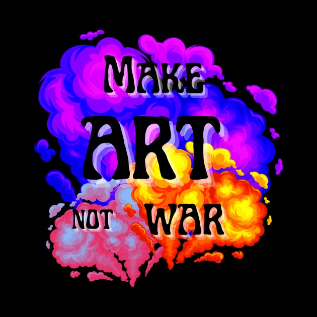 Make Art Not War bold font phrase with colorful spray clouds by MGuyerArt