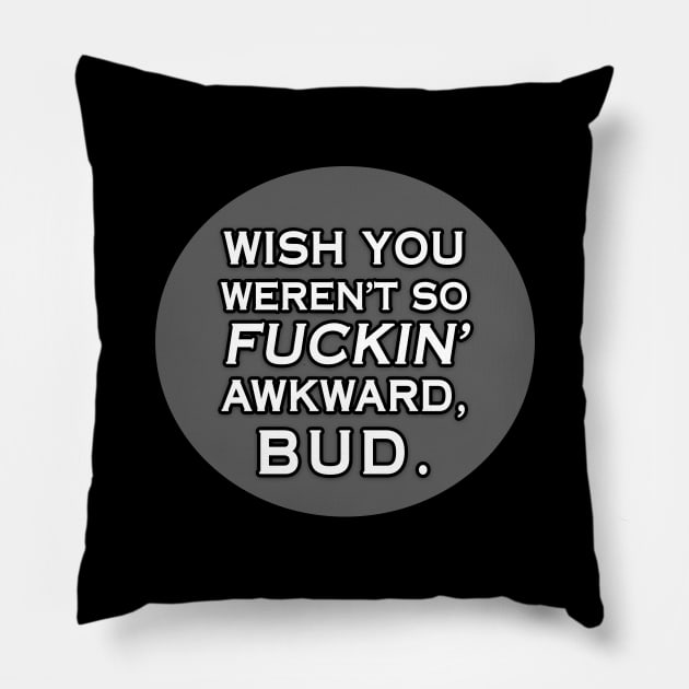 Wish You Weren't So Awkward, Bud Pillow by AmandaPandaBrand