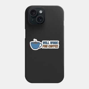 Funny Coffee Lovers Gift Will Work For Coffee Phone Case