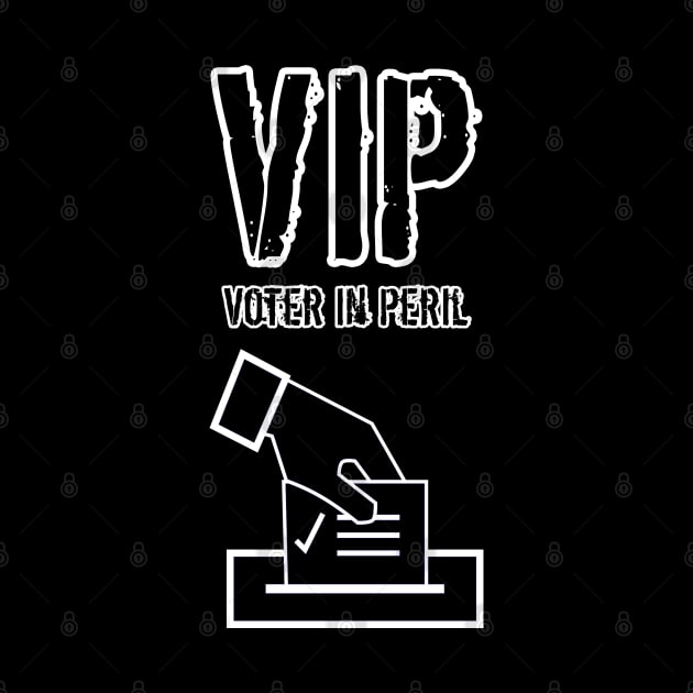 VIP Voter in Peril with White Image and Text by Gear 4 U