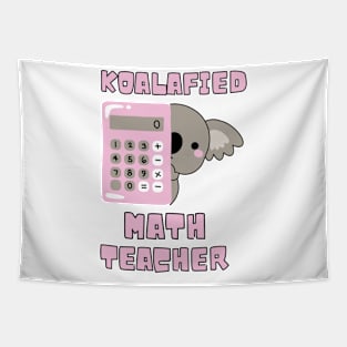 Koalafied Math Teacher - Proud School Teacher Koala Cute Tapestry