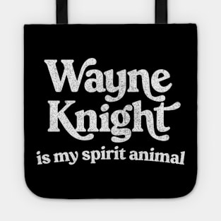 Wayne Knight Is My Spirit Animal Tote