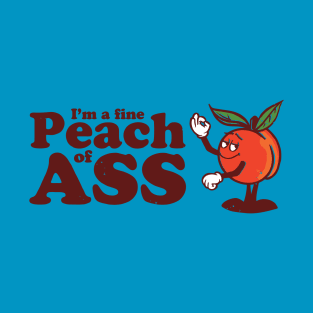 Fine Peach of Ass T-Shirt