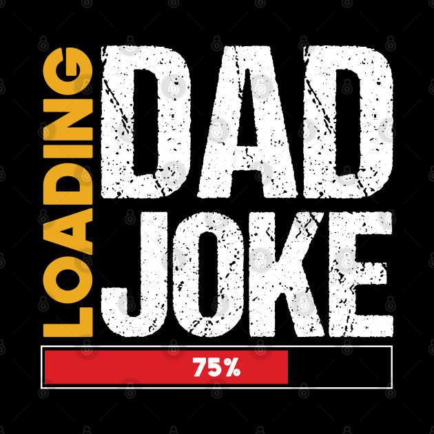 Dad Joke Loading | Funny Father Joke Grandpa Daddy Father's Day by TeeTypo