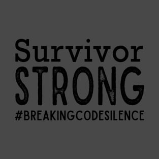 Survivor Strong - #breakingcodesilence T-Shirt