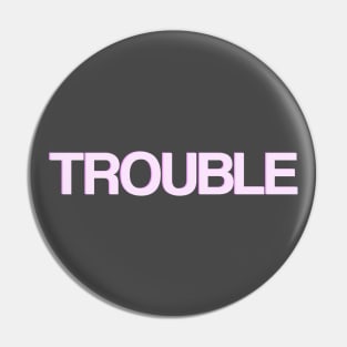Trouble Pin