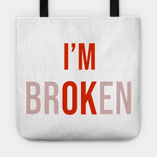 i am broken & ok Tote