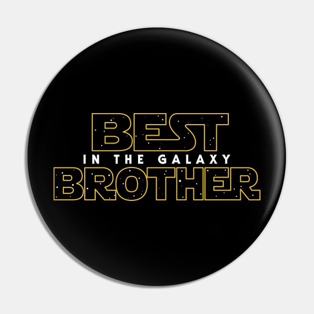 Best Brother in the Galaxy v2 Pin by Olipop