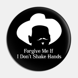 Forgive me if I don't shake hands Pin