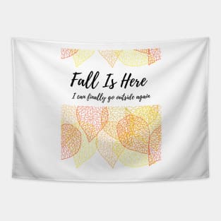 Fall is Here I Can Finally Go Outside Tapestry