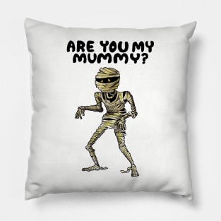 ARE YOU MY MUMMY? Pillow